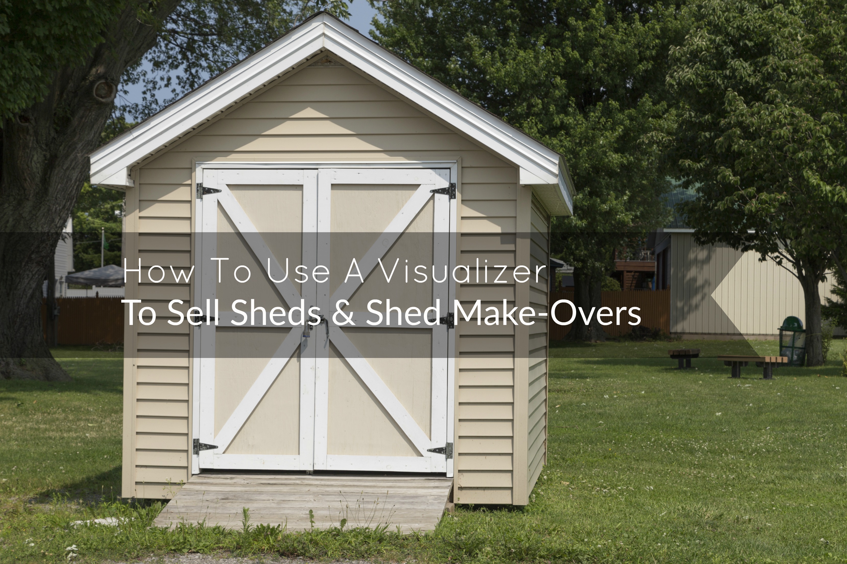 How To Use A Visualizer To Sell Sheds & Shed MakeOvers Renoworks Pro