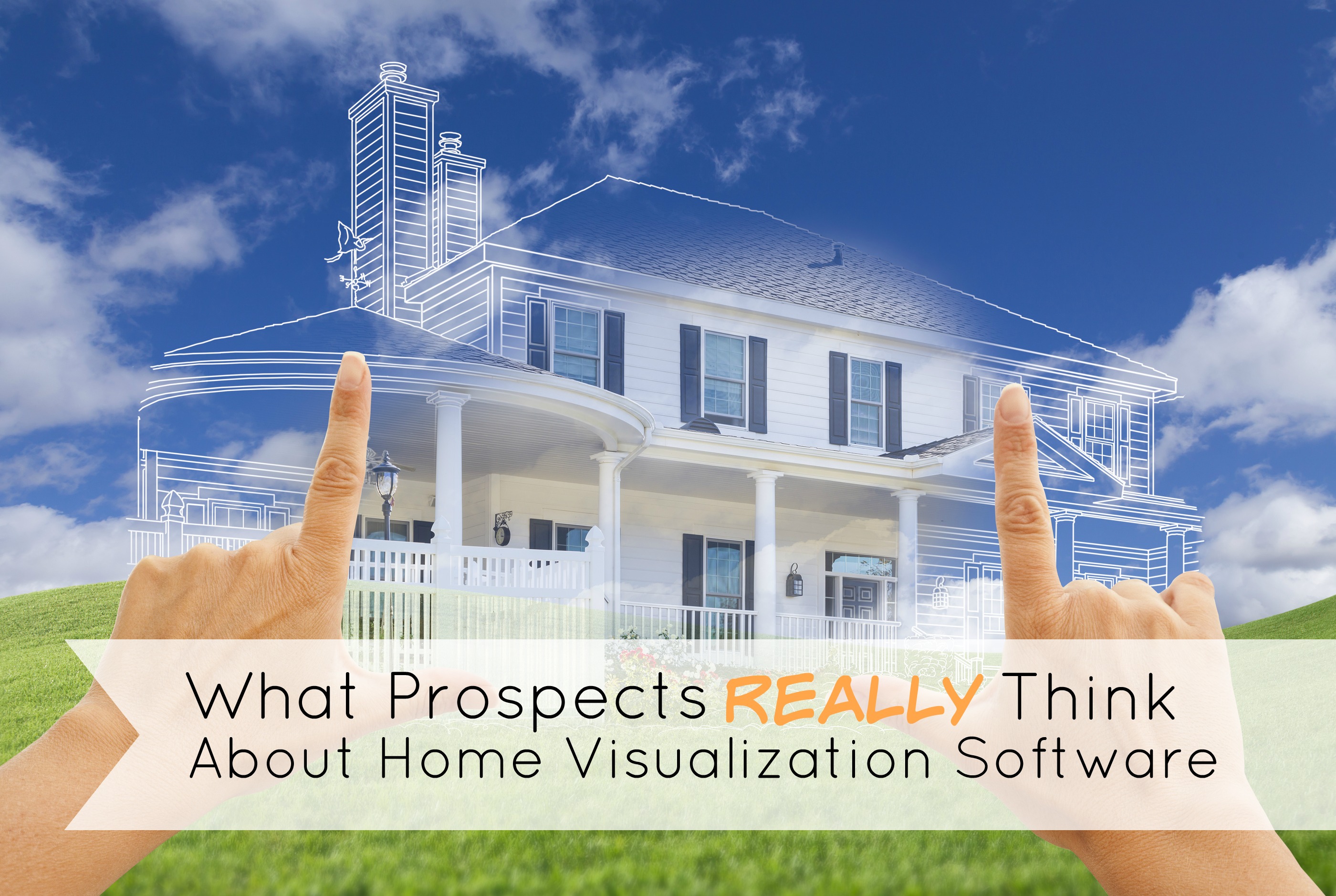 What Prospects Think About Home Visualization Software