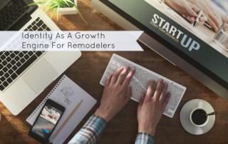 Identity As A Growth Engine For Remodelers